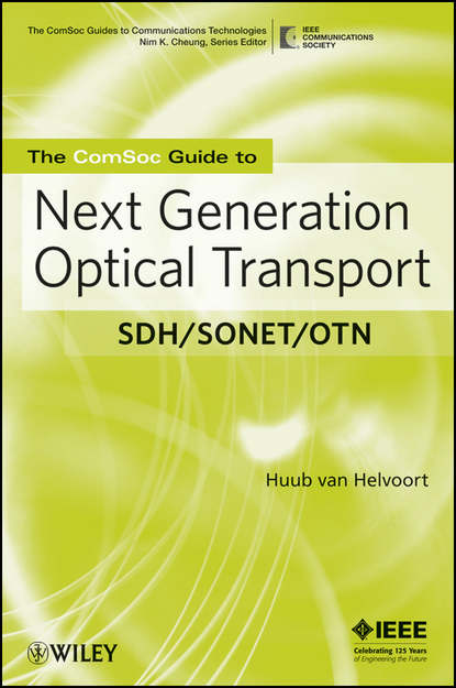 Скачать книгу The ComSoc Guide to Next Generation Optical Transport. SDH/SONET/OTN