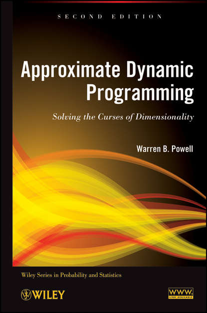 Скачать книгу Approximate Dynamic Programming. Solving the Curses of Dimensionality