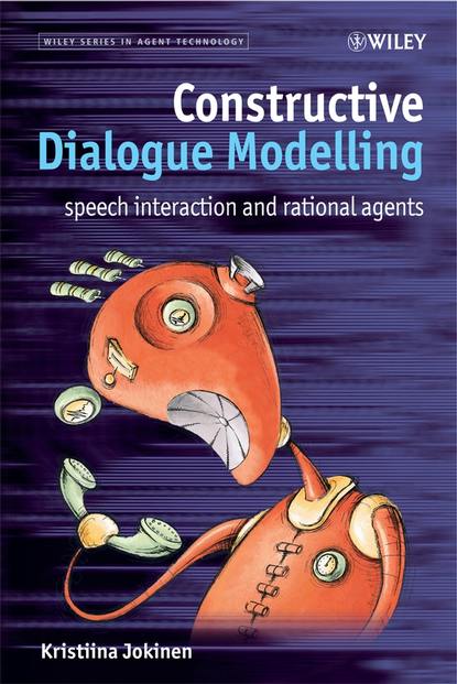 Скачать книгу Constructive Dialogue Modelling. Speech Interaction and Rational Agents