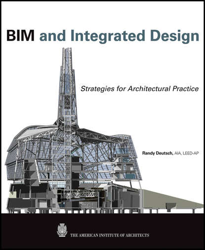 Скачать книгу BIM and Integrated Design. Strategies for Architectural Practice