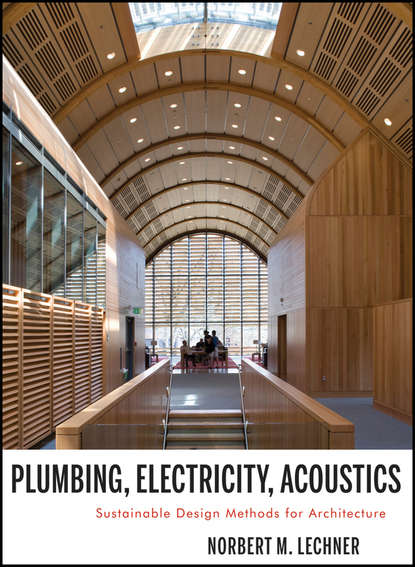 Скачать книгу Plumbing, Electricity, Acoustics. Sustainable Design Methods for Architecture