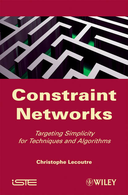 Скачать книгу Constraint Networks. Targeting Simplicity for Techniques and Algorithms