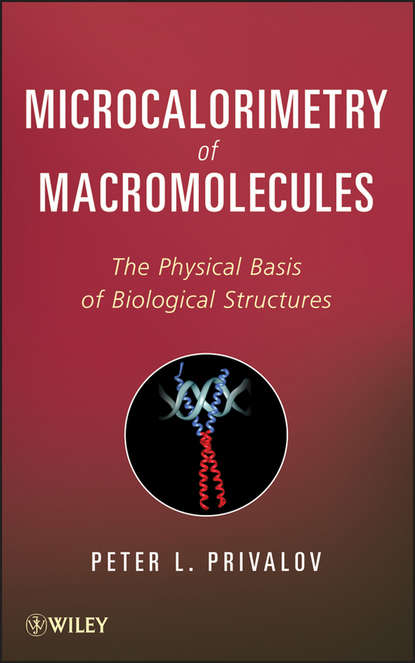 Скачать книгу Microcalorimetry of Macromolecules. The Physical Basis of Biological Structures