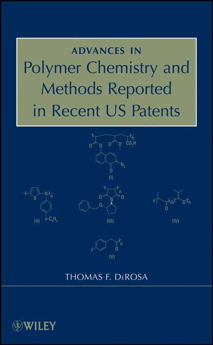 Скачать книгу Advances in Polymer Chemistry and Methods Reported in Recent US Patents