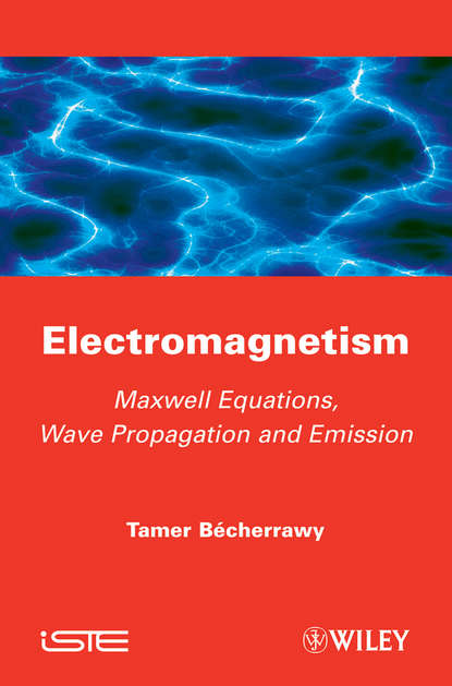 Скачать книгу Electromagnetism. Maxwell Equations, Wave Propagation and Emission