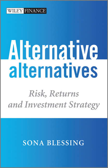 Скачать книгу Alternative Alternatives. Risk, Returns and Investment Strategy