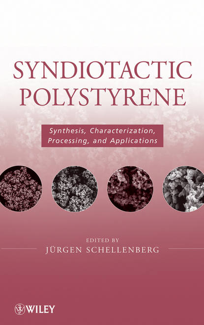 Скачать книгу Syndiotactic Polystyrene. Synthesis, Characterization, Processing, and Applications