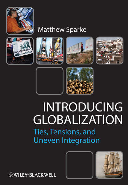 Скачать книгу Introducing Globalization. Ties, Tensions, and Uneven Integration