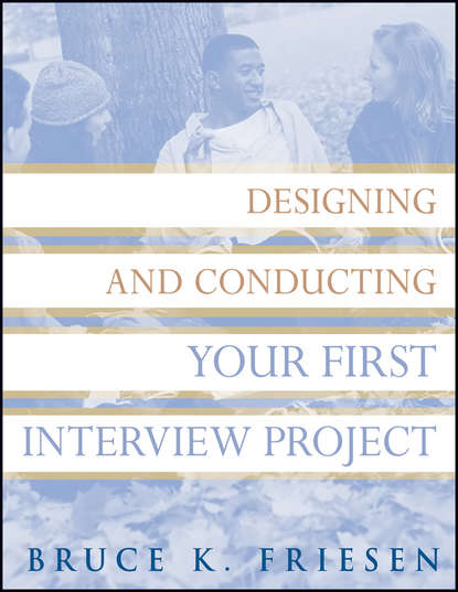 Скачать книгу Designing and Conducting Your First Interview Project