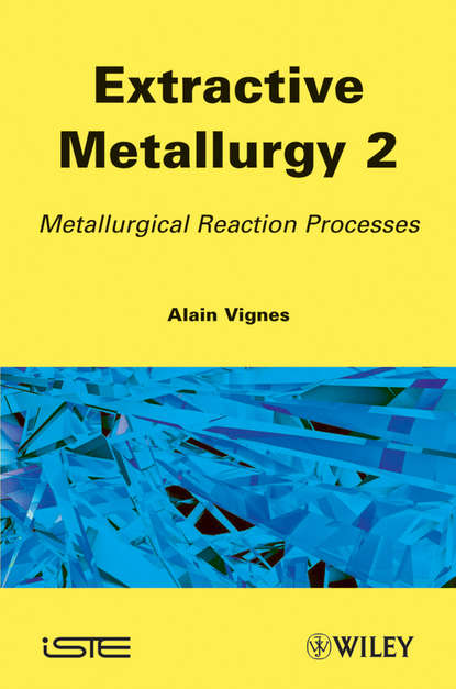 Скачать книгу Extractive Metallurgy 2. Metallurgical Reaction Processes