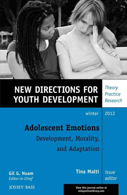 Скачать книгу Adolescent Emotions: Development, Morality, and Adaptation. New Directions for Youth Development, Number 136