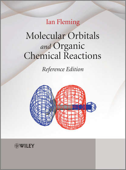 Скачать книгу Molecular Orbitals and Organic Chemical Reactions. Reference Edition