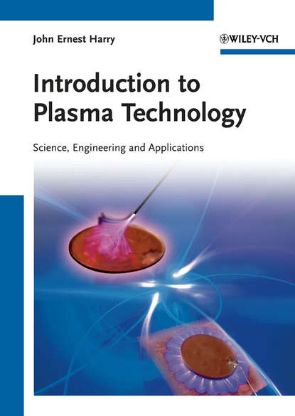 Скачать книгу Introduction to Plasma Technology. Science, Engineering, and Applications
