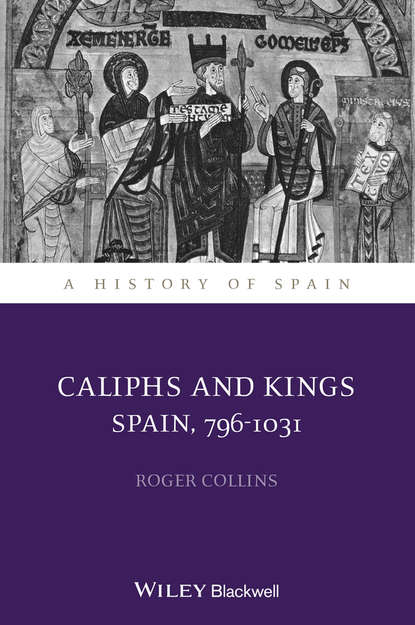 Скачать книгу Caliphs and Kings. Spain, 796-1031
