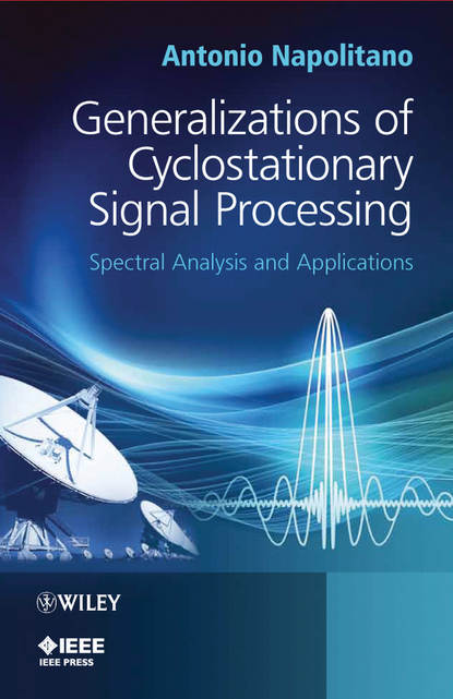 Скачать книгу Generalizations of Cyclostationary Signal Processing. Spectral Analysis and Applications