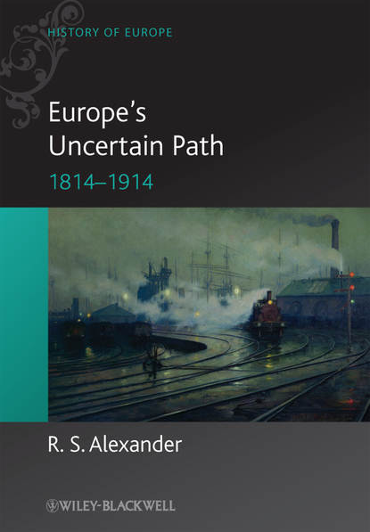Скачать книгу Europe's Uncertain Path 1814-1914. State Formation and Civil Society
