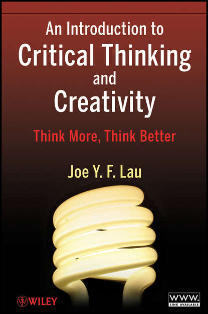 Скачать книгу An Introduction to Critical Thinking and Creativity. Think More, Think Better