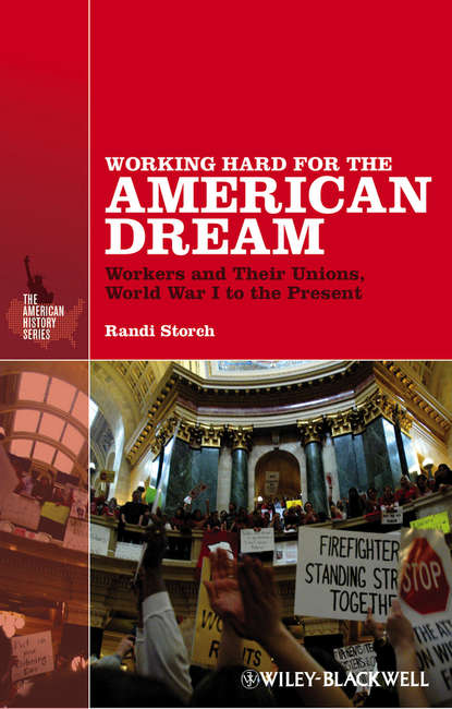 Скачать книгу Working Hard for the American Dream. Workers and Their Unions, World War I to the Present