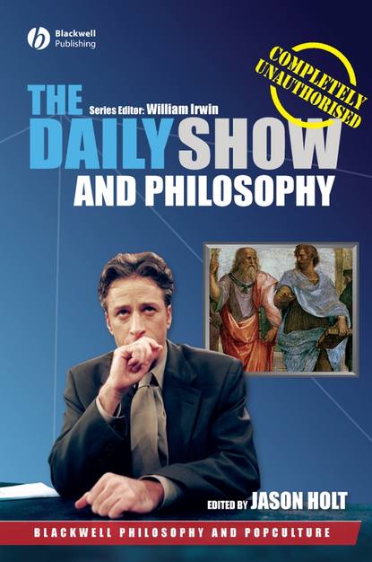 Скачать книгу The Daily Show and Philosophy. Moments of Zen in the Art of Fake News