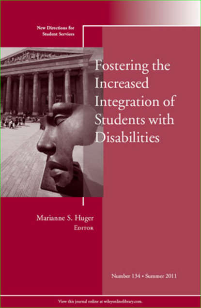 Скачать книгу Fostering the Increased Integration of Students with Disabilities. New Directions for Student Services, Number 134
