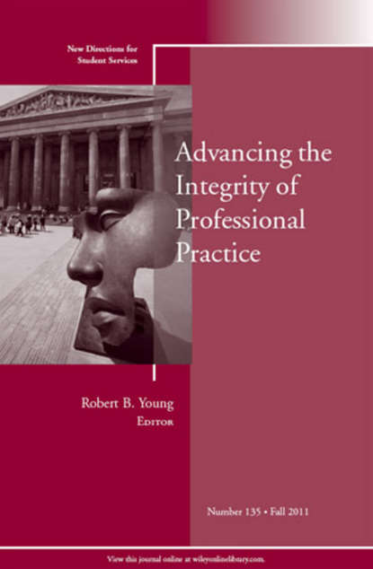 Скачать книгу Advancing the Integrity of Professional Practice. New Directions for Student Services, Number 135