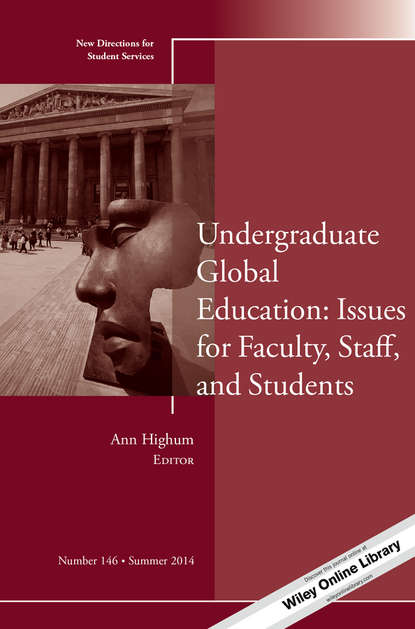 Скачать книгу Undergraduate Global Education: Issues for Faculty, Staff, and Students. New Directions for Student Services, Number 146