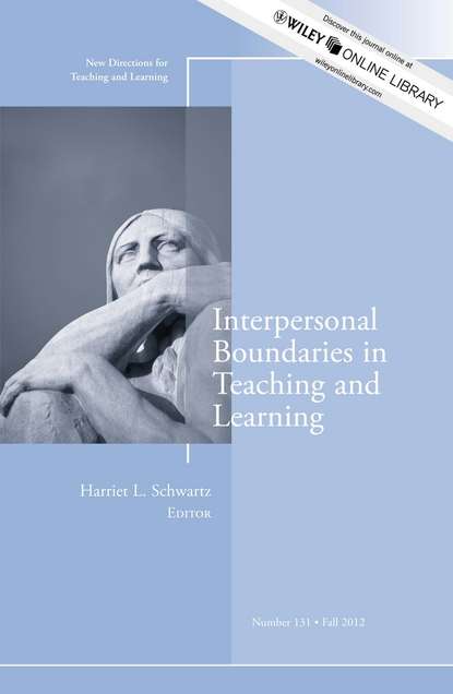 Скачать книгу Interpersonal Boundaries in Teaching and Learning. New Directions for Teaching and Learning, Number 131