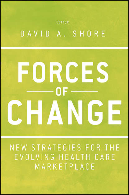 Forces of Change. New Strategies for the Evolving Health Care Marketplace