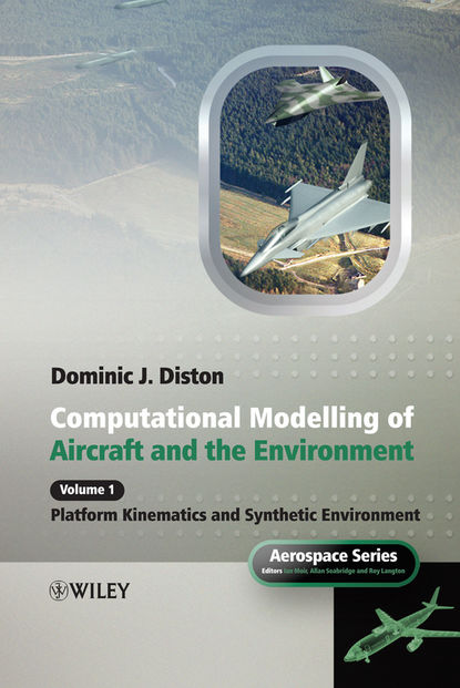 Скачать книгу Computational Modelling and Simulation of Aircraft and the Environment, Volume 1. Platform Kinematics and Synthetic Environment