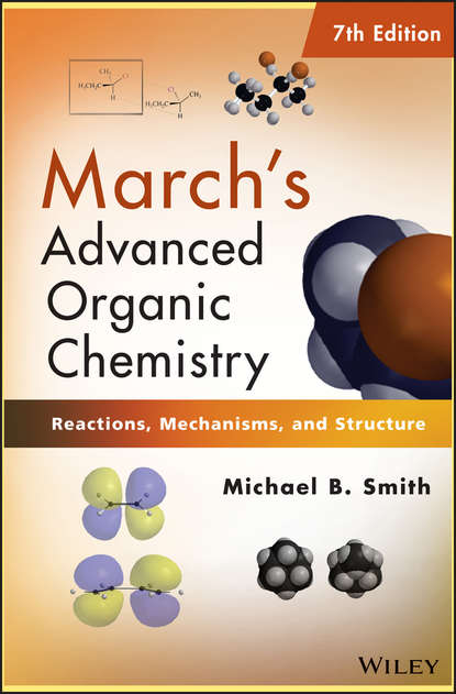Скачать книгу March's Advanced Organic Chemistry. Reactions, Mechanisms, and Structure