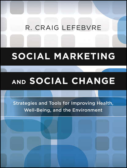 Скачать книгу Social Marketing and Social Change. Strategies and Tools For Improving Health, Well-Being, and the Environment