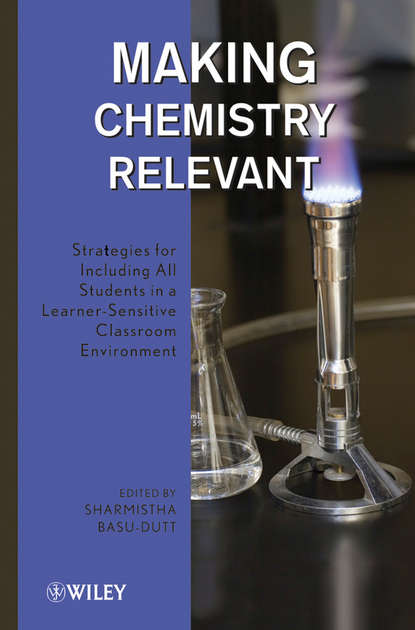 Скачать книгу Making Chemistry Relevant. Strategies for Including All Students in a Learner-Sensitive Classroom Environment