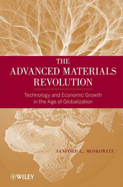 Скачать книгу The Advanced Materials Revolution. Technology and Economic Growth in the Age of Globalization