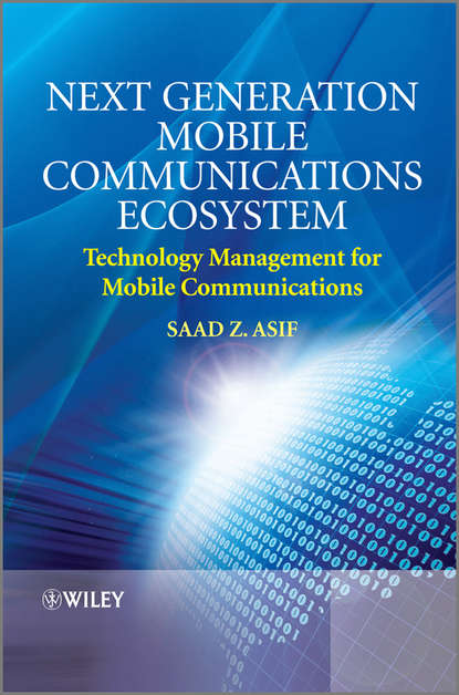 Скачать книгу Next Generation Mobile Communications Ecosystem. Technology Management for Mobile Communications