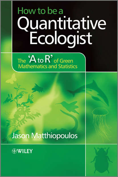 Скачать книгу How to be a Quantitative Ecologist. The 'A to R' of Green Mathematics and Statistics