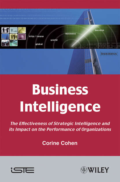 Скачать книгу Business Intelligence. The Effectiveness of Strategic Intelligence and its Impact on the Performance of Organizations