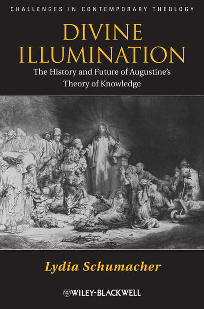 Скачать книгу Divine Illumination. The History and Future of Augustine's Theory of Knowledge