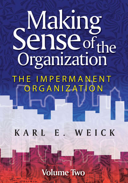 Скачать книгу Making Sense of the Organization, Volume 2. The Impermanent Organization