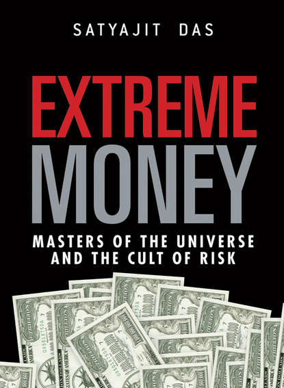 Скачать книгу Extreme Money. The Masters of the Universe and the Cult of Risk