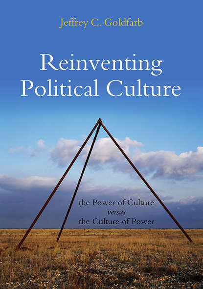 Скачать книгу Reinventing Political Culture. The Power of Culture versus the Culture of Power