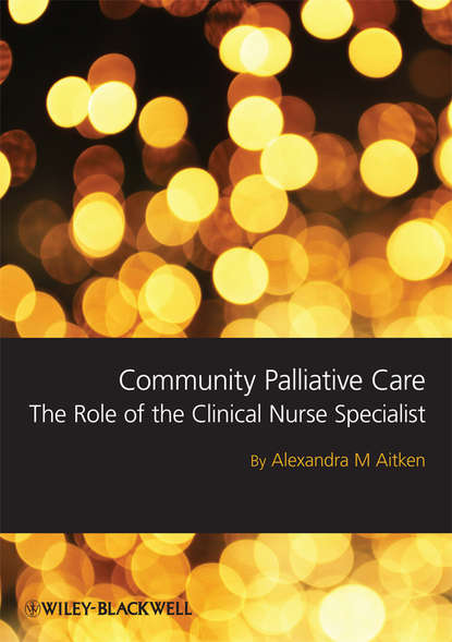 Скачать книгу Community Palliative Care. The Role of the Clinical Nurse Specialist