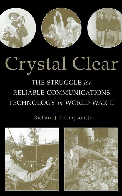Скачать книгу Crystal Clear. The Struggle for Reliable Communications Technology in World War II