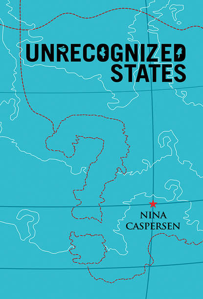 Скачать книгу Unrecognized States. The Struggle for Sovereignty in the Modern International System