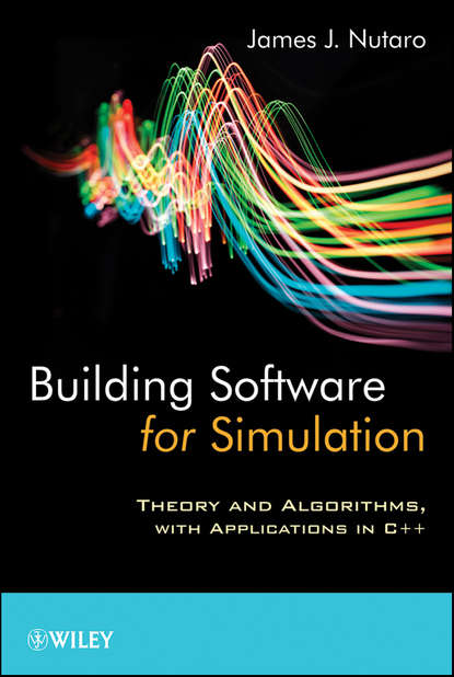 Скачать книгу Building Software for Simulation. Theory and Algorithms, with Applications in C++