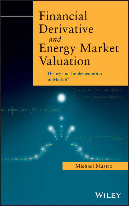 Скачать книгу Financial Derivative and Energy Market Valuation. Theory and Implementation in MATLAB