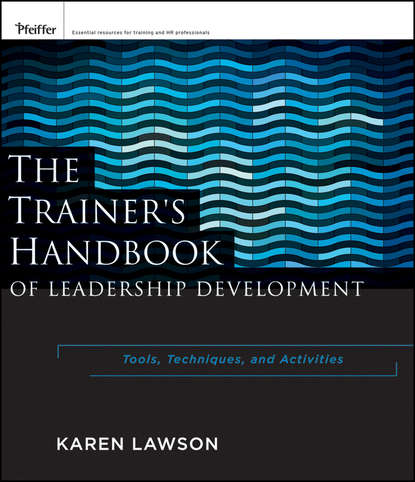 Скачать книгу The Trainer's Handbook of Leadership Development. Tools, Techniques, and Activities