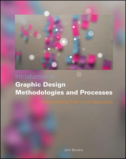 Скачать книгу Introduction to Graphic Design Methodologies and Processes. Understanding Theory and Application