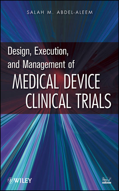 Скачать книгу Design, Execution, and Management of Medical Device Clinical Trials