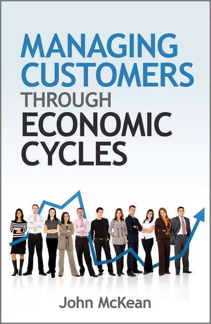 Скачать книгу Managing Customers Through Economic Cycles