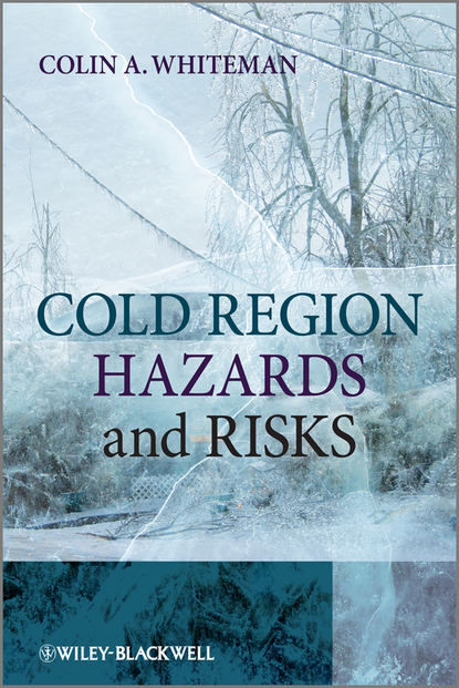 Скачать книгу Cold Region Hazards and Risks